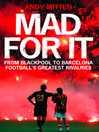 Mad for it (eBook): From Blackpool to Barcelona: Football's Greatest Rivalries